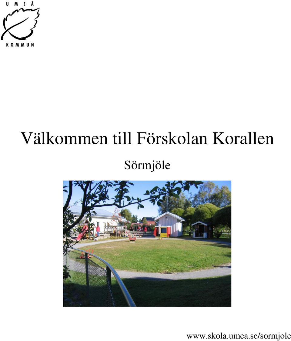 Korallen Sörmjöle