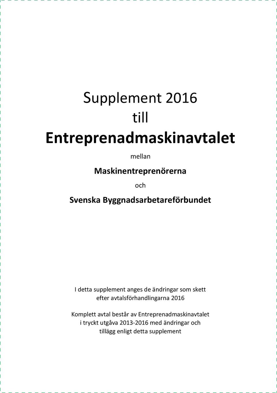 skett efter avtalsförhandlingarna 2016 Komplett avtal består av