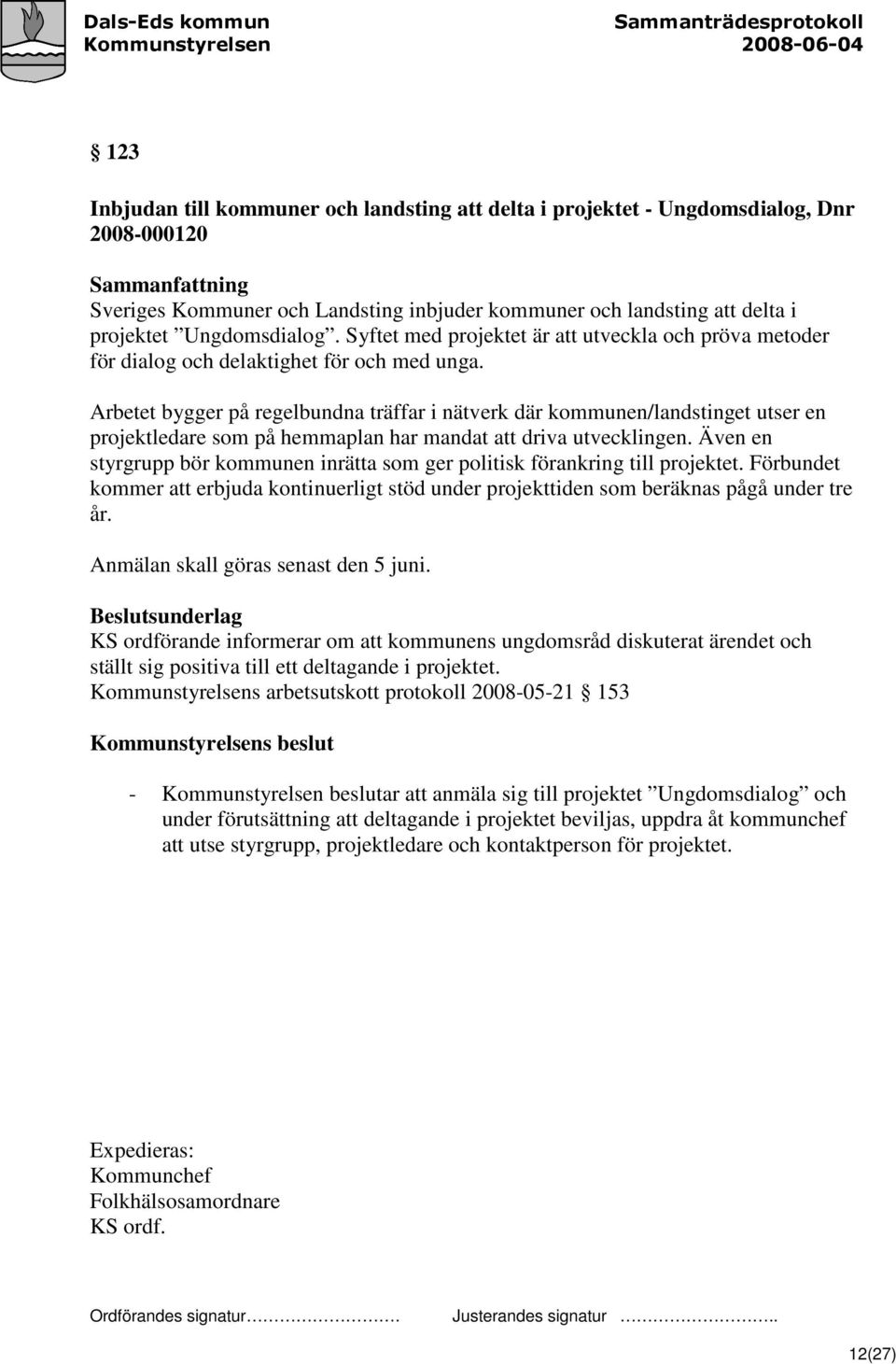 Arbetet bygger på regelbundna träffar i nätverk där kommunen/landstinget utser en projektledare som på hemmaplan har mandat att driva utvecklingen.