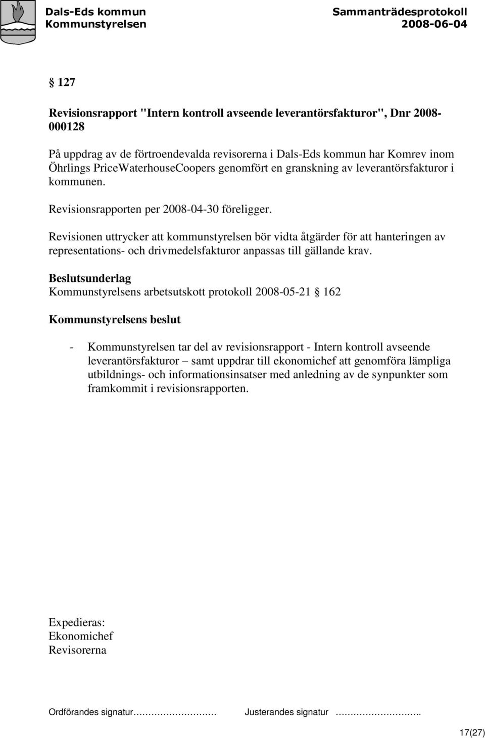 Revisionen uttrycker att kommunstyrelsen bör vidta åtgärder för att hanteringen av representations- och drivmedelsfakturor anpassas till gällande krav.