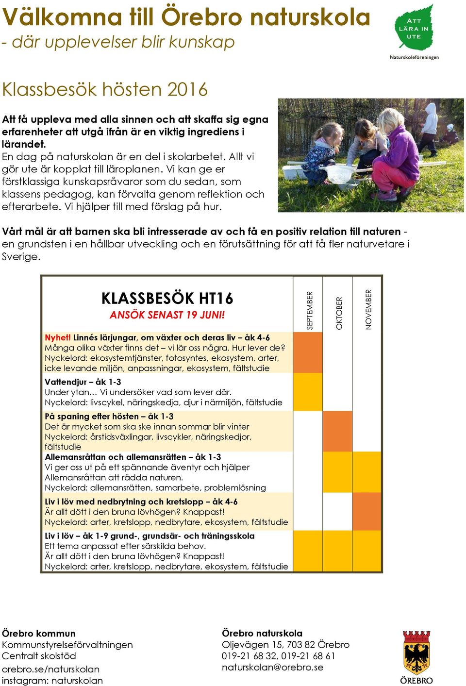 Vi kan ge er förstklassiga kunskapsråvaror som du sedan, som klassens pedagog, kan förvalta genom reflektion och efterarbete. Vi hjälper till med förslag på hur.