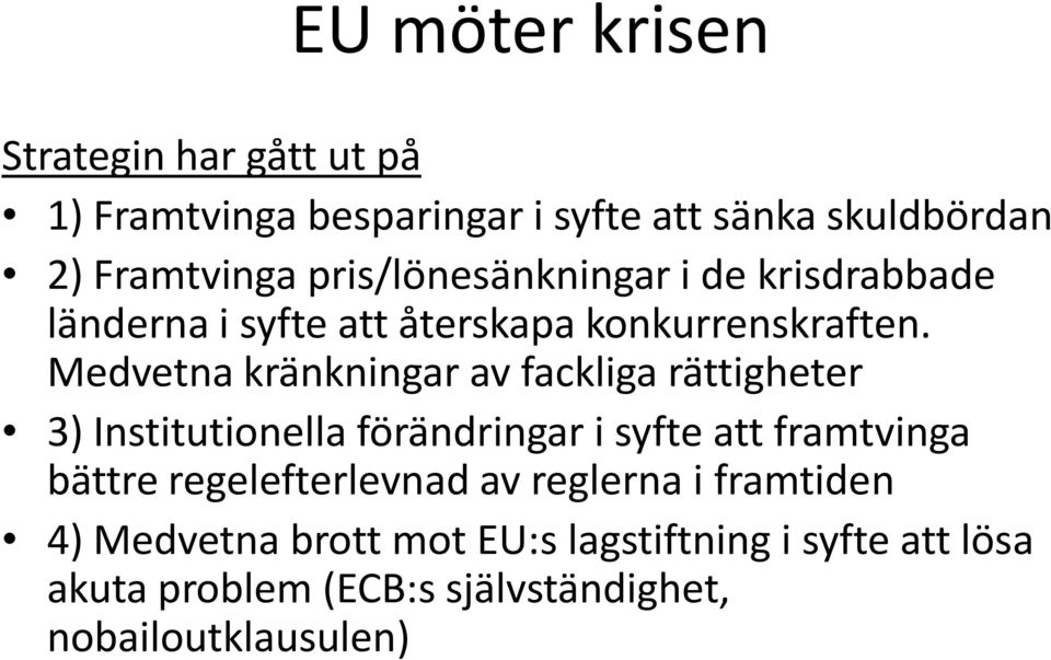 Medvetna kränkningar av fackliga rättigheter 3) Institutionella förändringar i syfte att framtvinga bättre