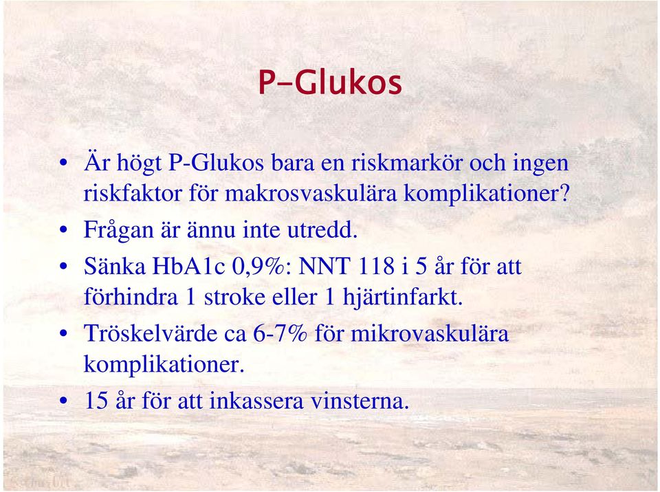 Sänka HbA1c 0,9%: NNT 118 i 5 år för att förhindra 1 stroke eller 1