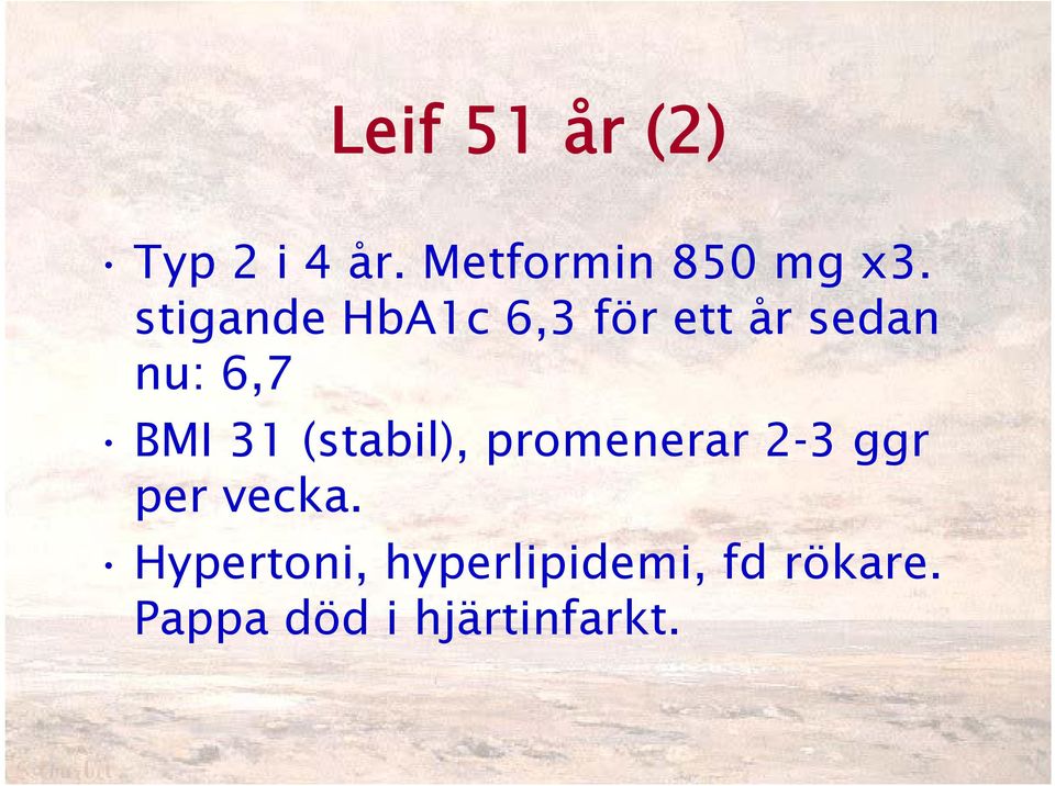 (stabil), promenerar 2-3 ggr per vecka.