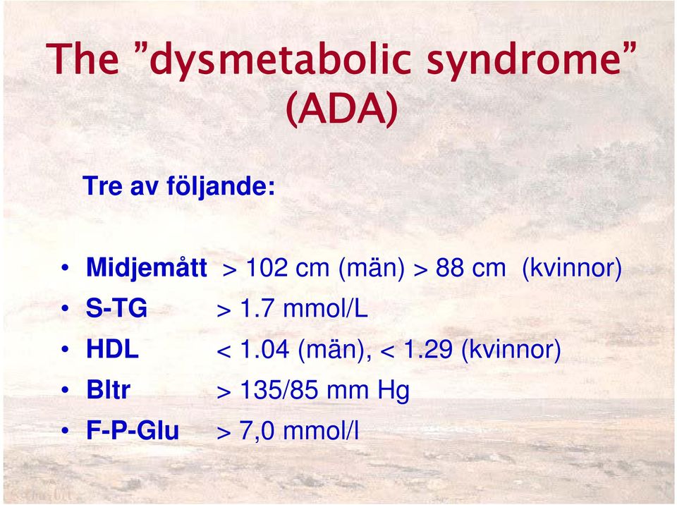 (kvinnor) S-TG > 1.7 mmol/l HDL < 1.