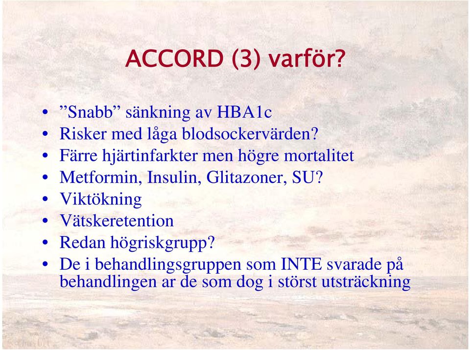 Färre hjärtinfarkter men högre mortalitet Metformin, Insulin, Glitazoner,