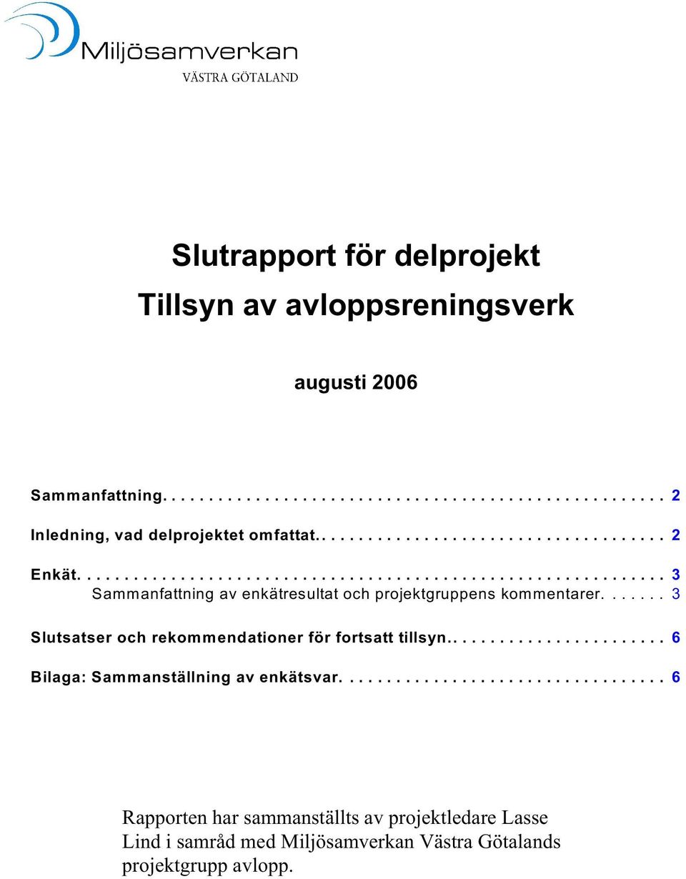 .. 3 Sammanfattning av enkätresultat och projektgruppens kommentarer.