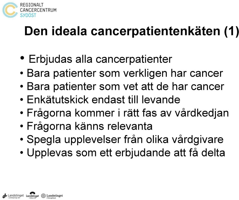 endast till levande Frågorna kommer i rätt fas av vårdkedjan Frågorna känns