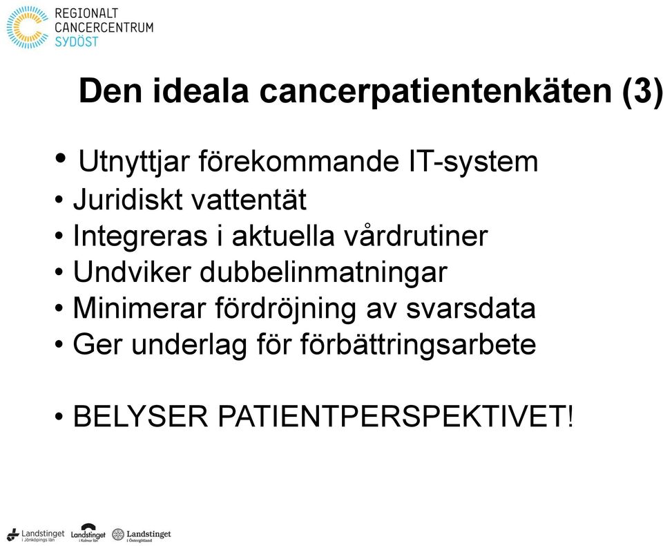 vårdrutiner Undviker dubbelinmatningar Minimerar fördröjning