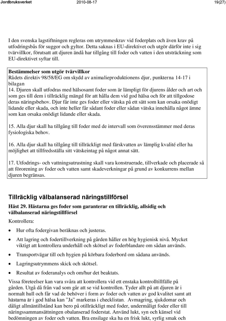 Rådets direktiv 98/58/EG om skydd av animalieproduktionens djur, punkterna 14-17 i bilagan 14.