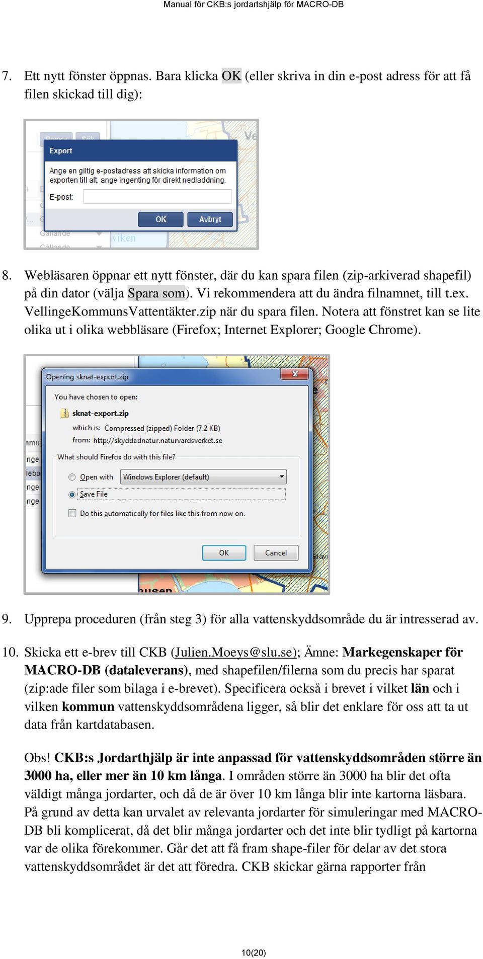 zip när du spara filen. Notera att fönstret kan se lite olika ut i olika webbläsare (Firefox; Internet Explorer; Google Chrome). 9.