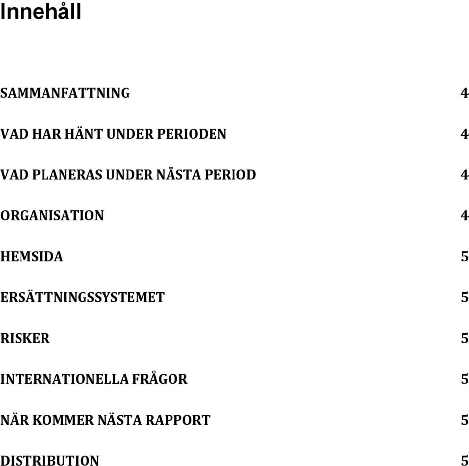 ORGANISATION 4 HEMSIDA 5 ERSÄTTNINGSSYSTEMET 5