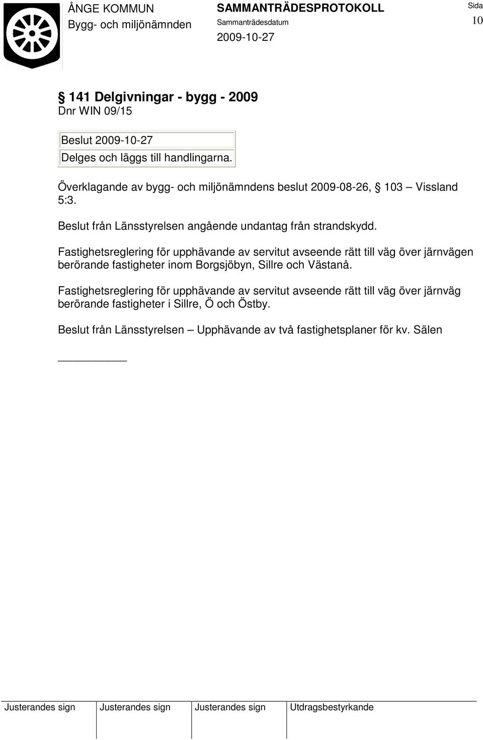 Fastighetsreglering för upphävande av servitut avseende rätt till väg över järnvägen berörande fastigheter inom Borgsjöbyn, Sillre och Västanå.