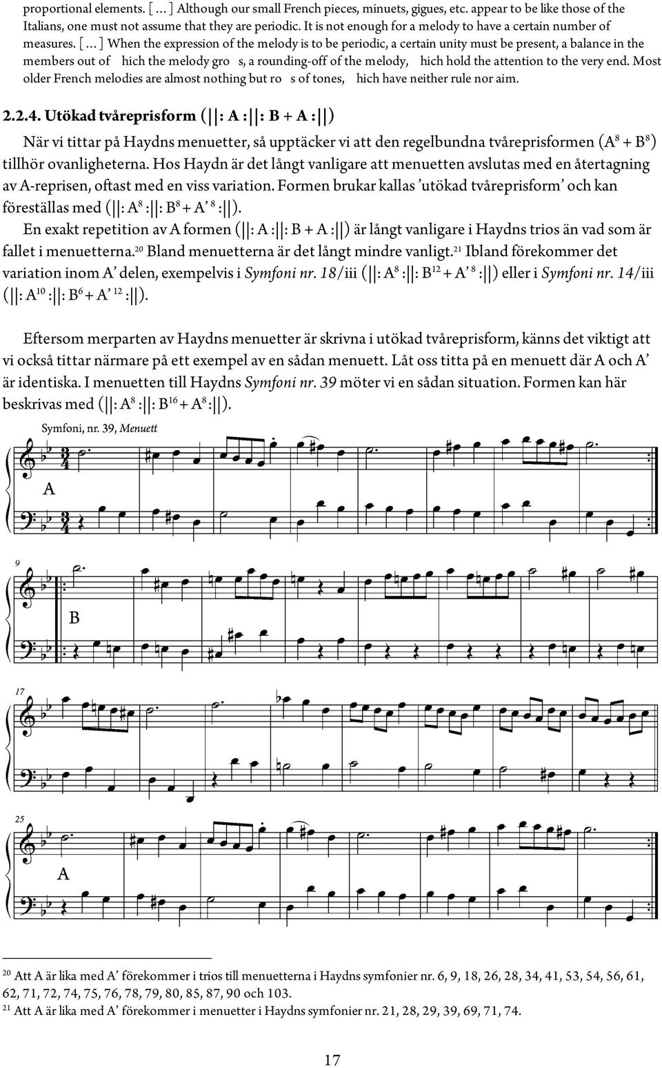 [ ] When the expression of the melody is to be periodic, a certain unity must be present, a balance in the members out of which the melody grows, a rounding-off of the melody, which hold the