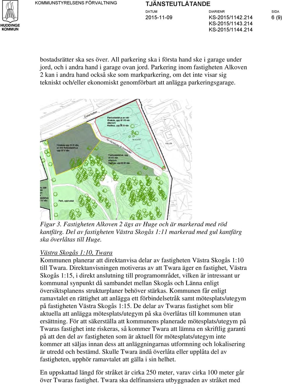 Parkering inom fastigheten Alkoven 2 kan i andra hand också ske som markparkering, om det inte visar sig tekniskt och/eller ekonomiskt genomförbart att anlägga parkeringsgarage. Figur 3.