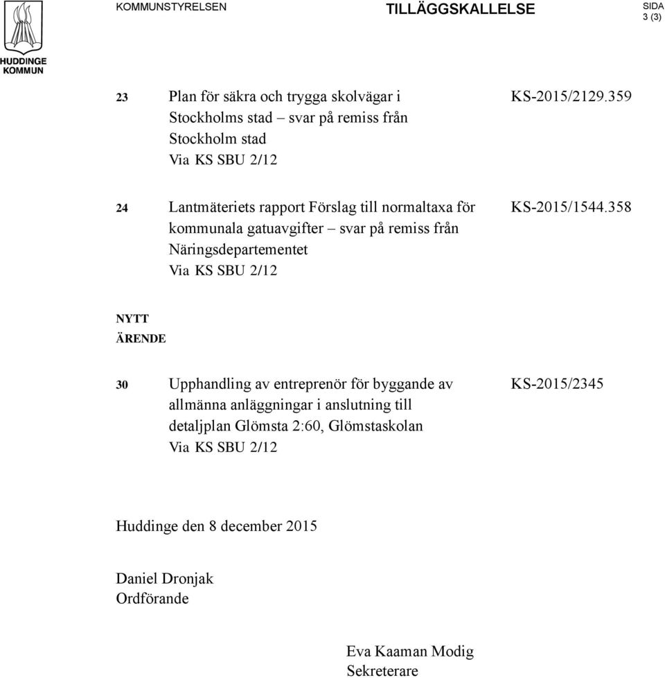 359 24 Lantmäteriets rapport Förslag till normaltaxa för kommunala gatuavgifter svar på remiss från Näringsdepartementet Via KS SBU 2/12