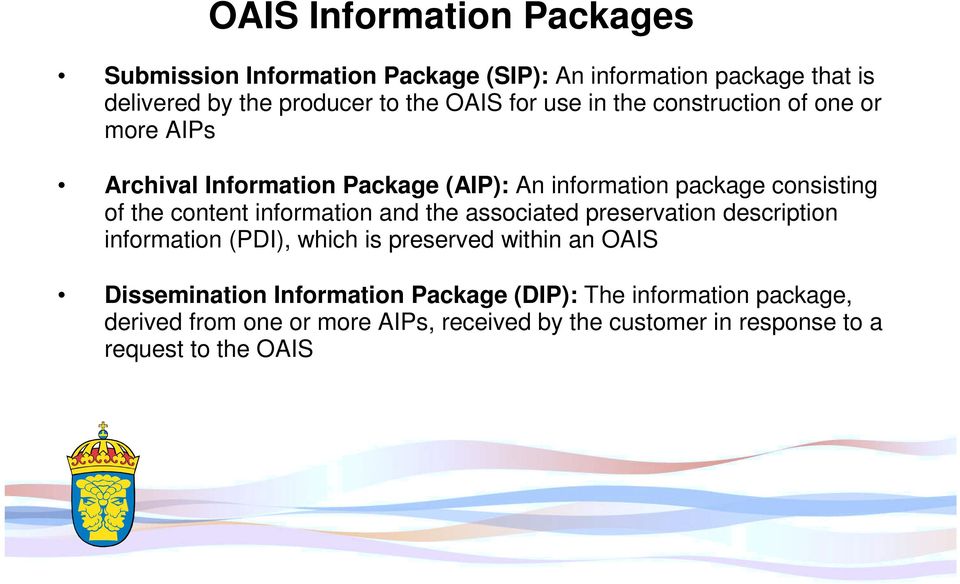information and the associated preservation description information (PDI), which is preserved within an OAIS Dissemination