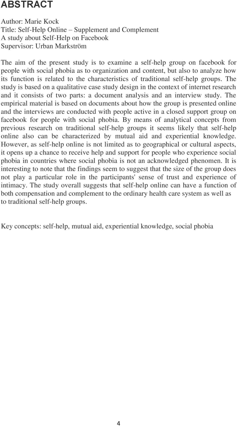 The study is based on a qualitative case study design in the context of internet research and it consists of two parts: a document analysis and an interview study.