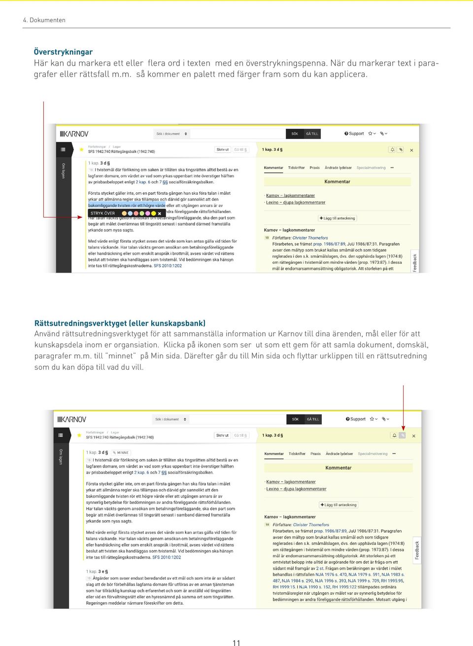 kunskapsdela inom er organsiation. Klicka på ikonen som ser ut som ett gem för att samla dokument, domskäl, paragrafer m.m. till minnet på Min sida.