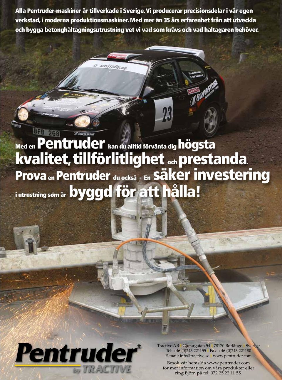 Med en Pentruder kan du alltid förvänta dig högsta kvalitet, tillförlitlighet och prestanda.