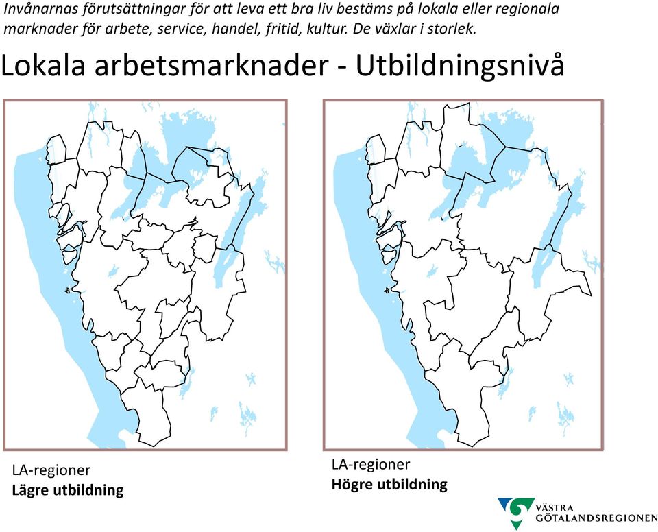 fritid, kultur. De växlar i storlek.