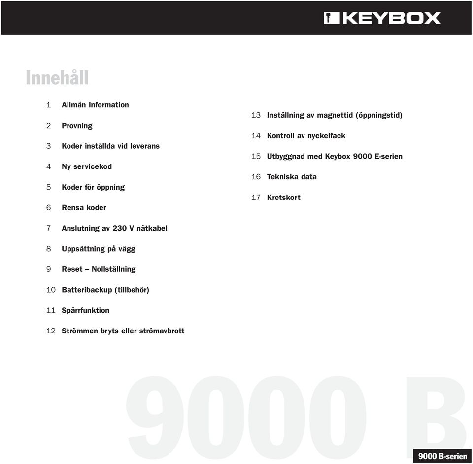 9000 E-serien 16 Tekniska data 17 Kretskort 7 Anslutning av 230 V nätkabel 8 Uppsättning på vägg 9 Reset