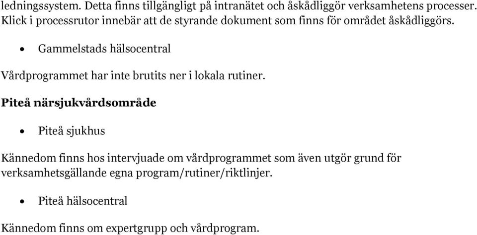 Gammelstads hälsocentral Vårdprogrammet har inte brutits ner i lokala rutiner.