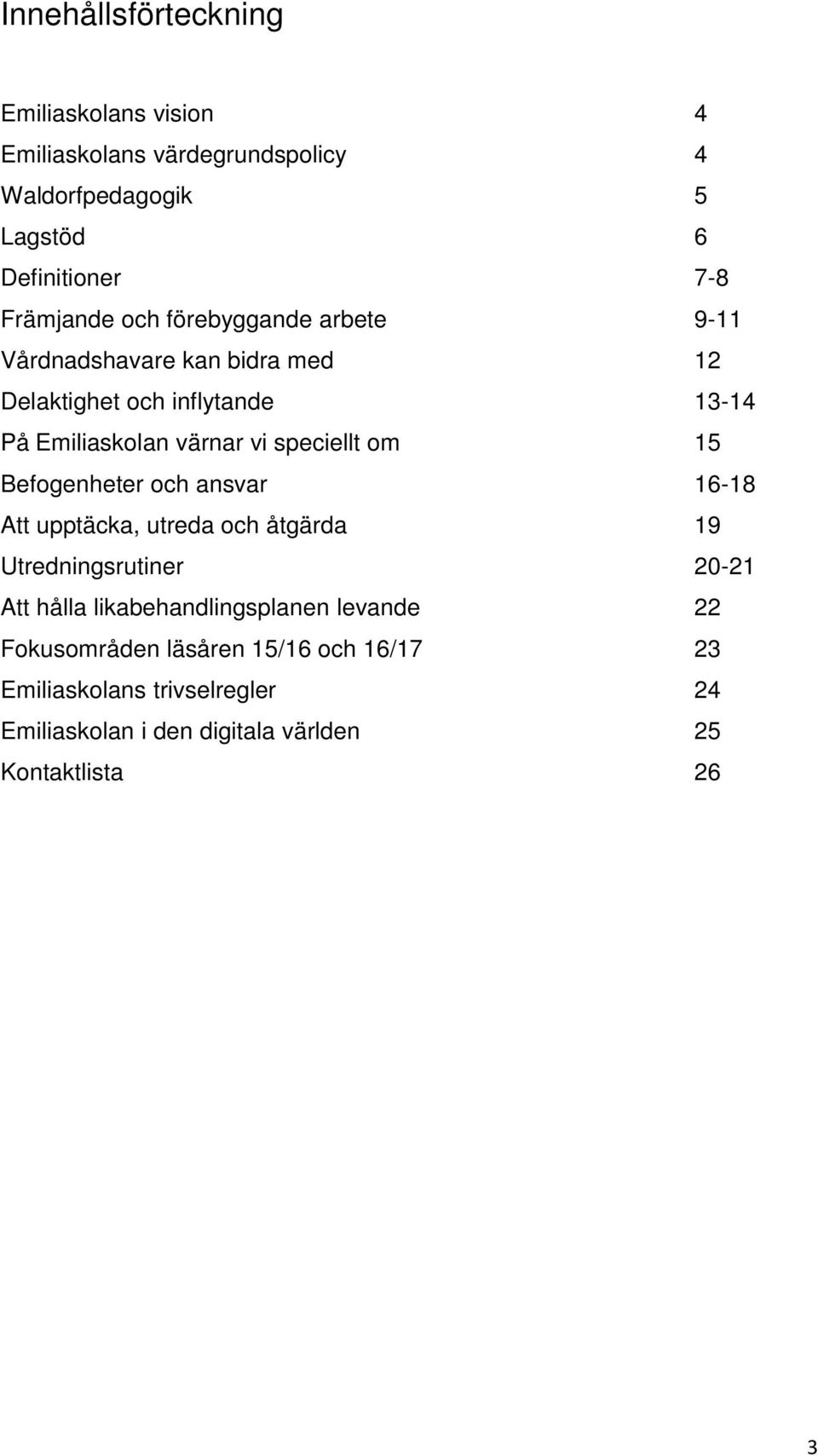 speciellt om 15 Befogenheter och ansvar 16-18 Att upptäcka, utreda och åtgärda 19 Utredningsrutiner 20-21 Att hålla