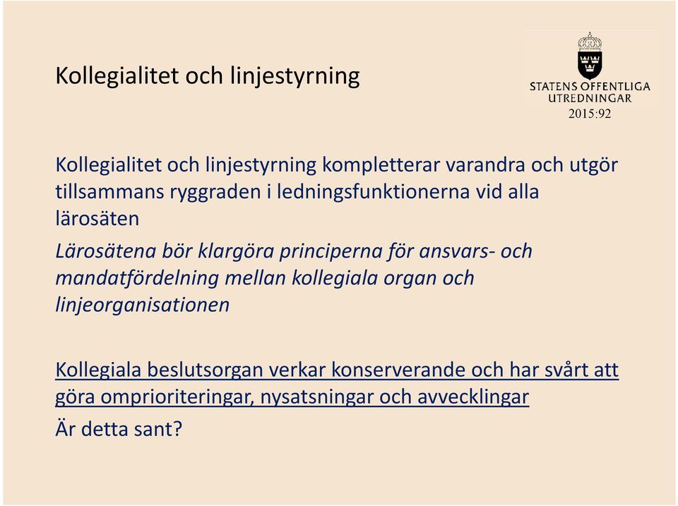 för ansvars och mandatfördelning mellan kollegiala organ och linjeorganisationen Kollegiala