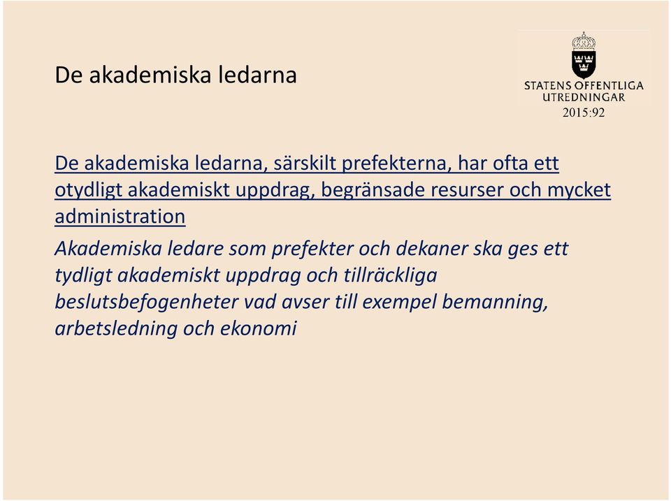 Akademiska ledare som prefekter och dekaner ska ges ett tydligt akademiskt uppdrag