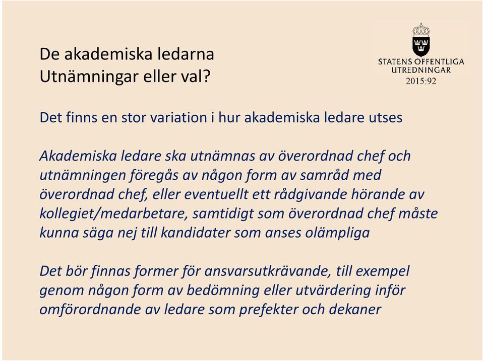 av någon form av samråd med överordnad chef, eller eventuellt ett rådgivande hörande av kollegiet/medarbetare, samtidigt som