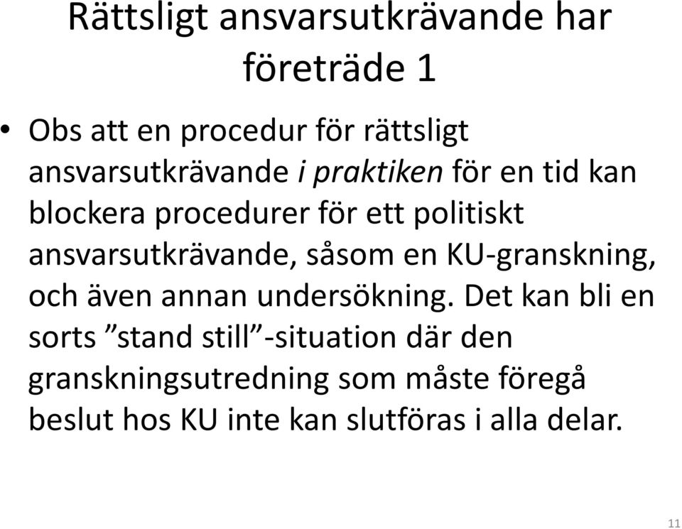 ansvarsutkrävande, såsom en KU-granskning, och även annan undersökning.