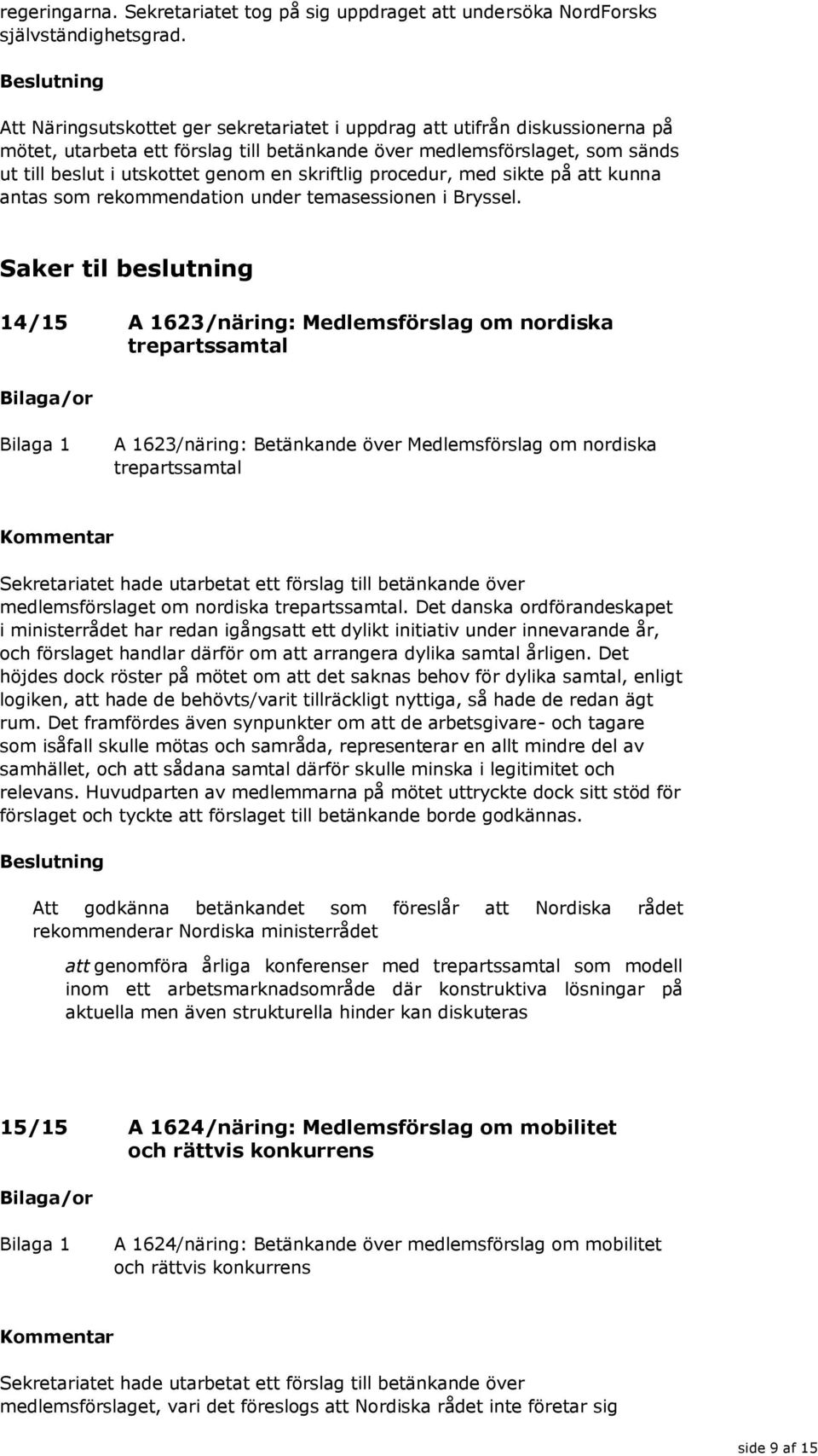 skriftlig procedur, med sikte på att kunna antas som rekommendation under temasessionen i Bryssel.
