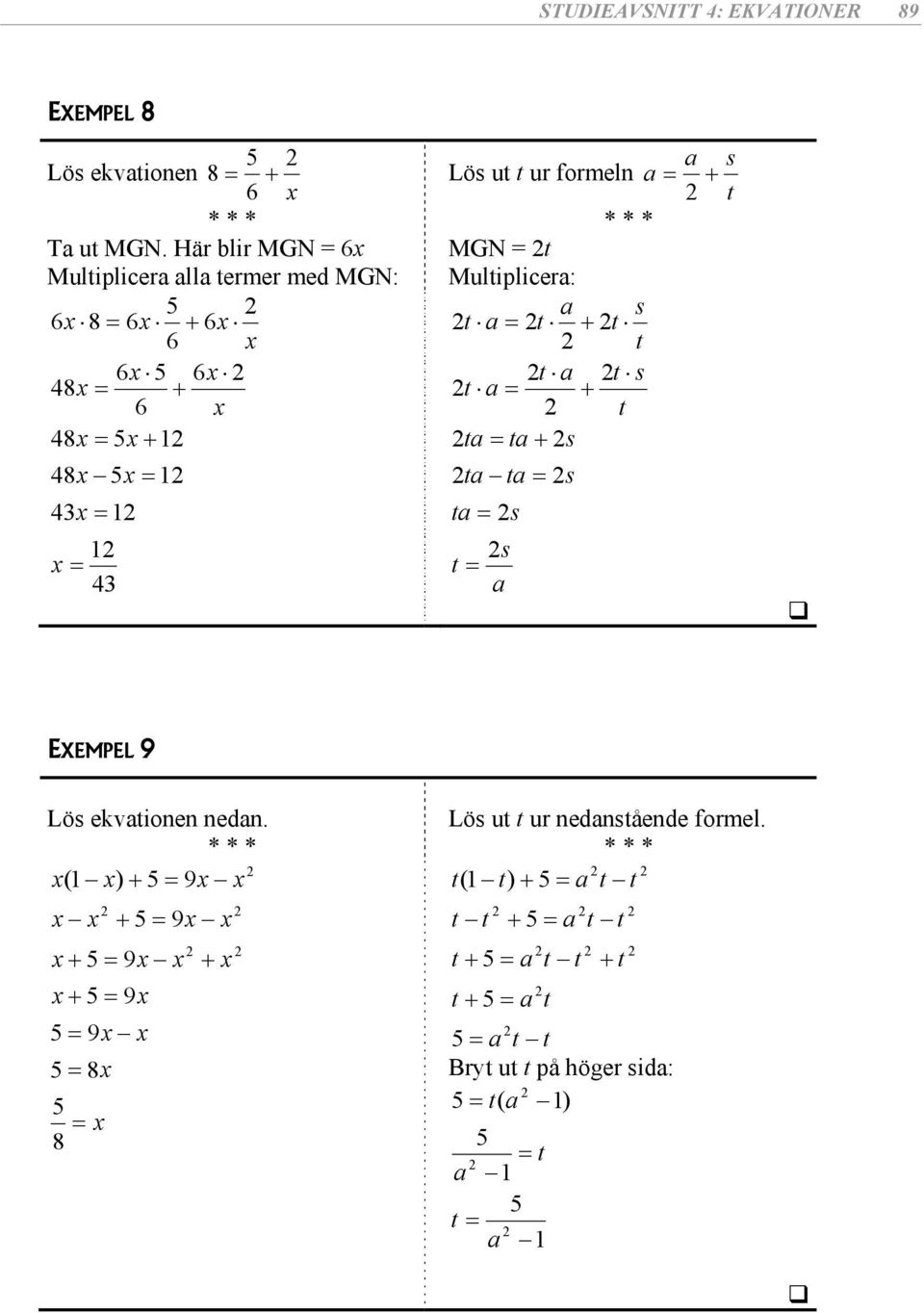 Här blir MGN = MGN = Muliplicer ll ermer med MGN: Muliplicer: 4 4