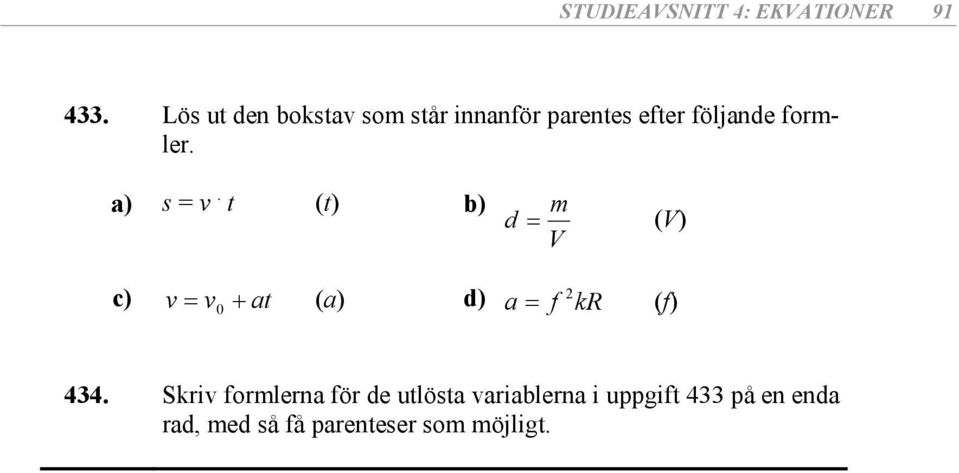 ) = v. () b) m d (V) V v v 0 () d) f kr (f) 44.