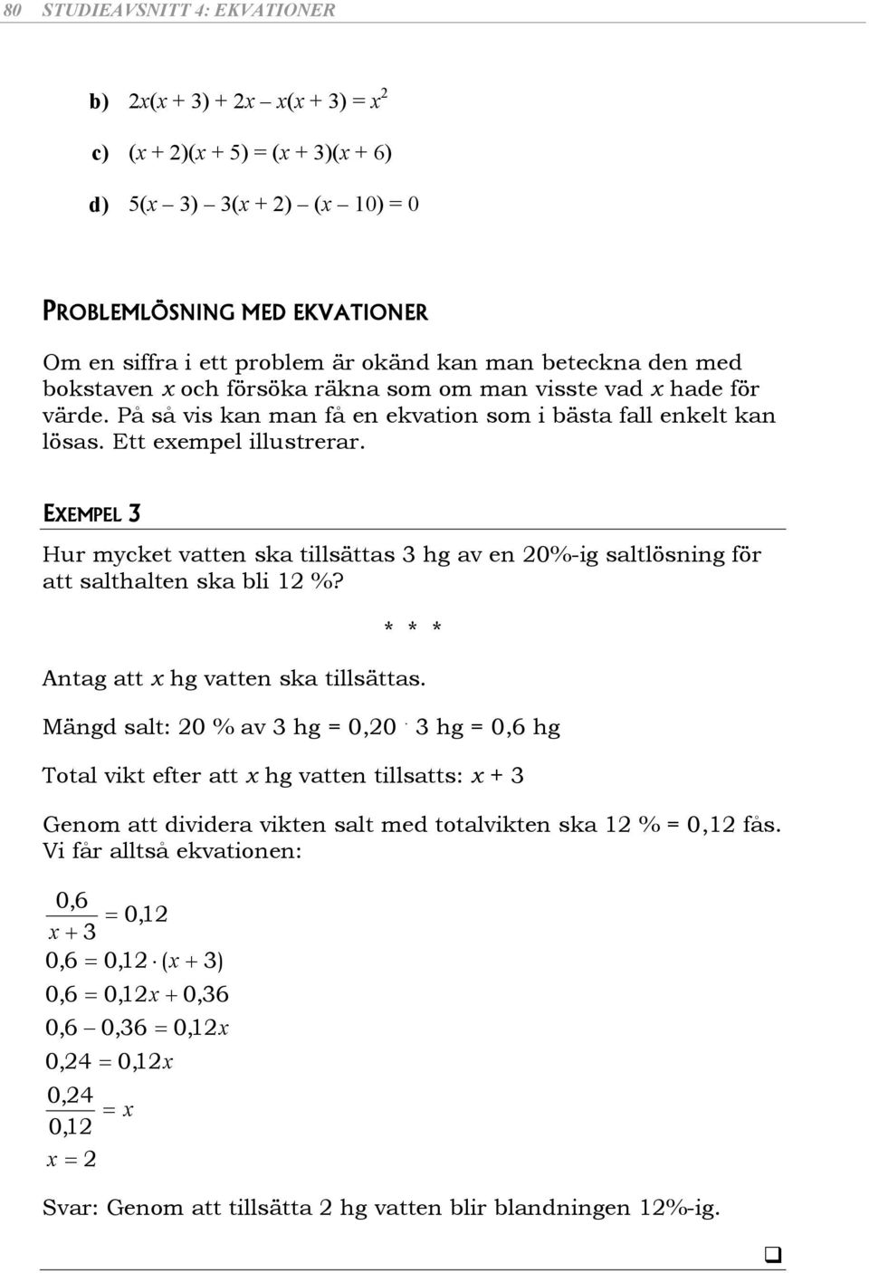 EXEMPEL Hur mcke ven k illä hg v en 0%-ig llöning för lhlen k bli %? * * * Ang hg ven k illä. Mängd l: 0 % v hg = 0,0.