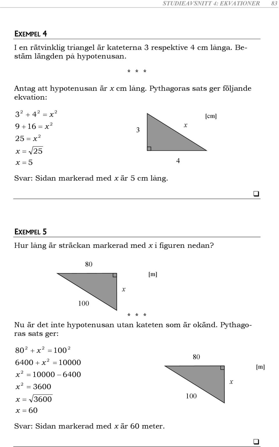 Phgor ger följnde ekvion: 4 [cm] 4 Svr: Sidn mrkerd med är cm lång.