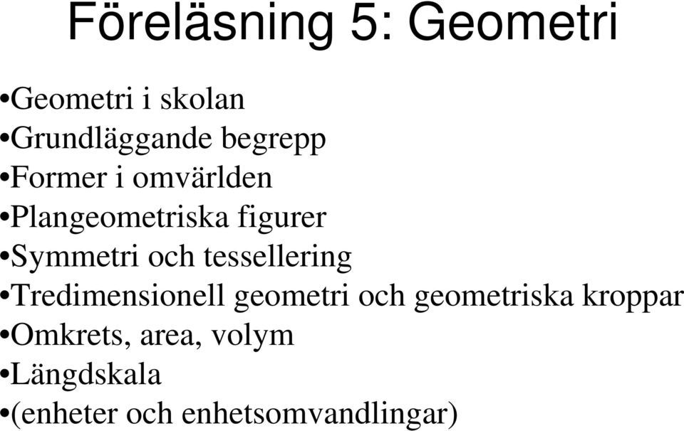 och tessellering Tredimensionell geometri och geometriska