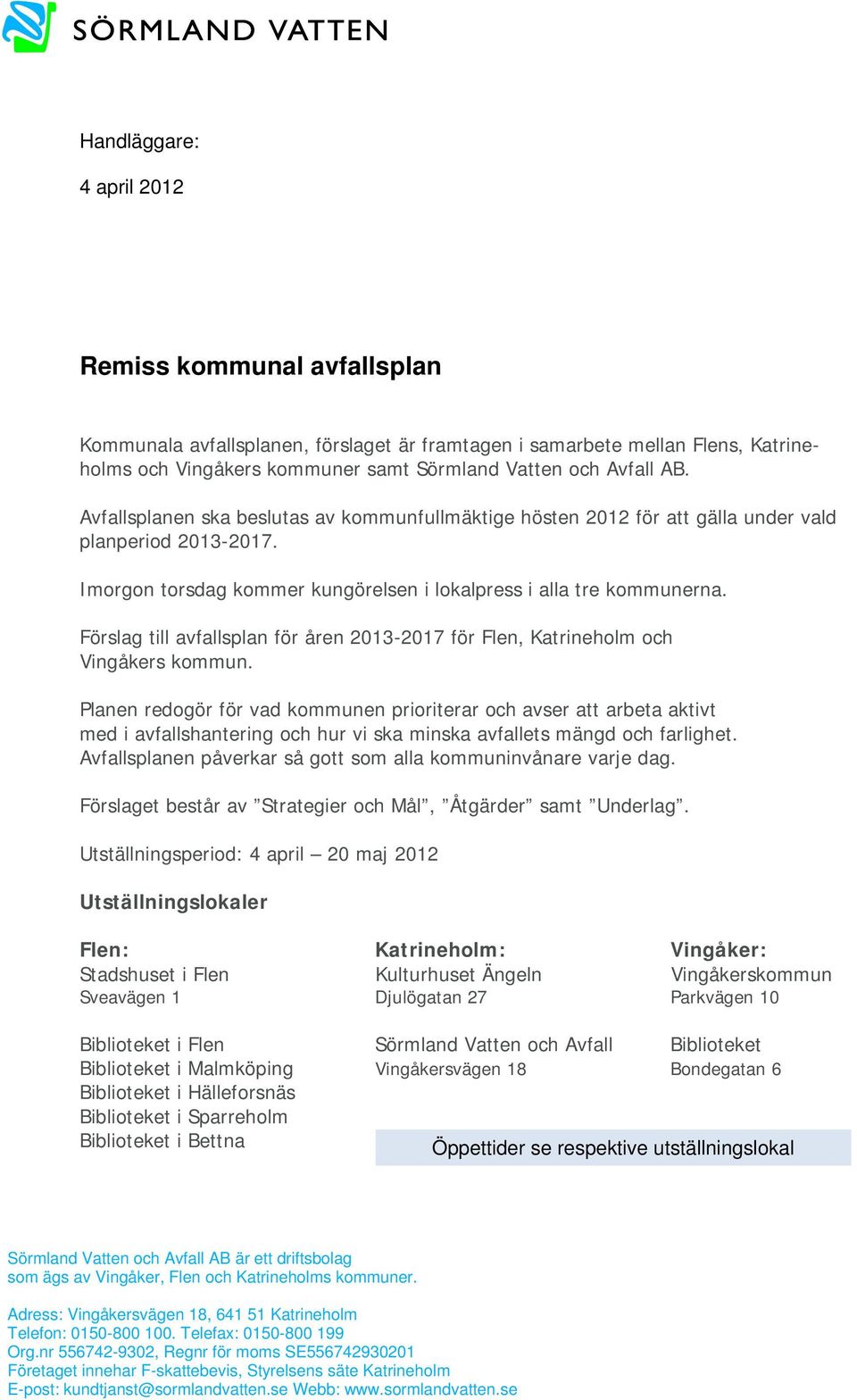 Förslag till avfallsplan för åren 2013-2017 för Flen, Katrineholm och Vingåkers kommun.