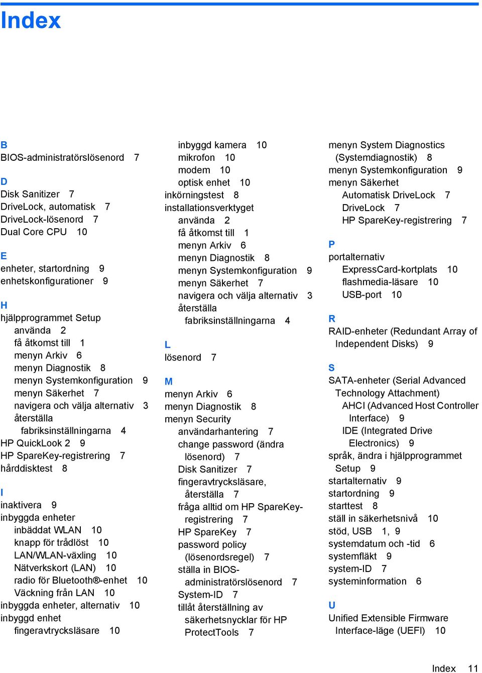 SpareKey-registrering 7 hårddisktest 8 I inaktivera 9 inbyggda enheter inbäddat WLAN 10 knapp för trådlöst 10 LAN/WLAN-växling 10 Nätverkskort (LAN) 10 radio för Bluetooth -enhet 10 Väckning från LAN