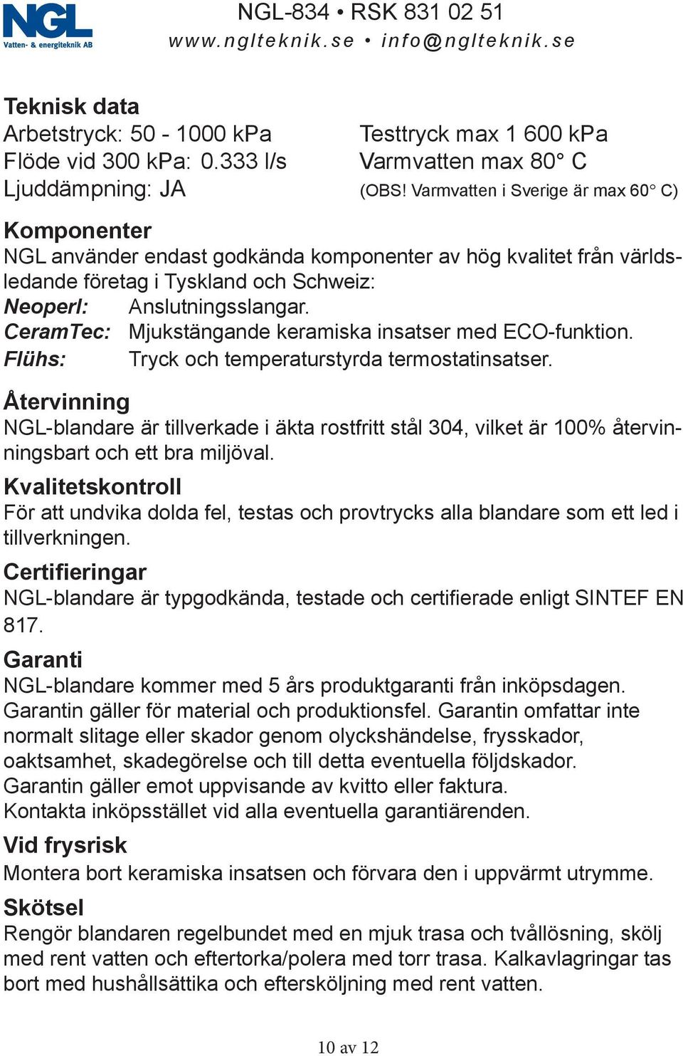 CeramTec: Mjukstängande keramiska insatser med ECO-funktion. Flühs: Tryck och temperaturstyrda termostatinsatser.