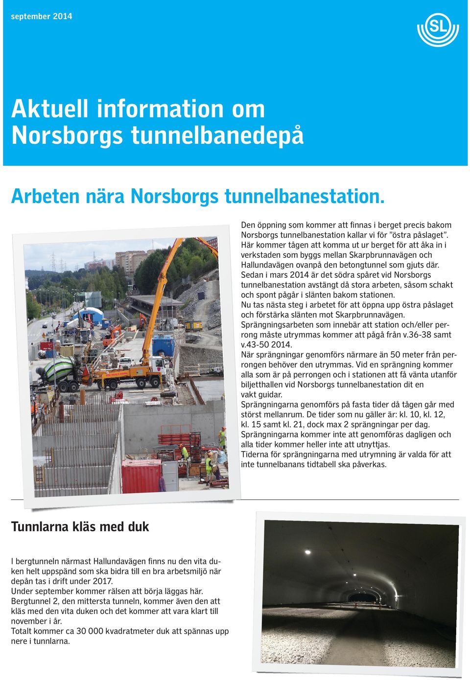 Här kommer tågen att komma ut ur berget för att åka in i verkstaden som byggs mellan Skarpbrunnavägen och Hallundavägen ovanpå den betongtunnel som gjuts där.