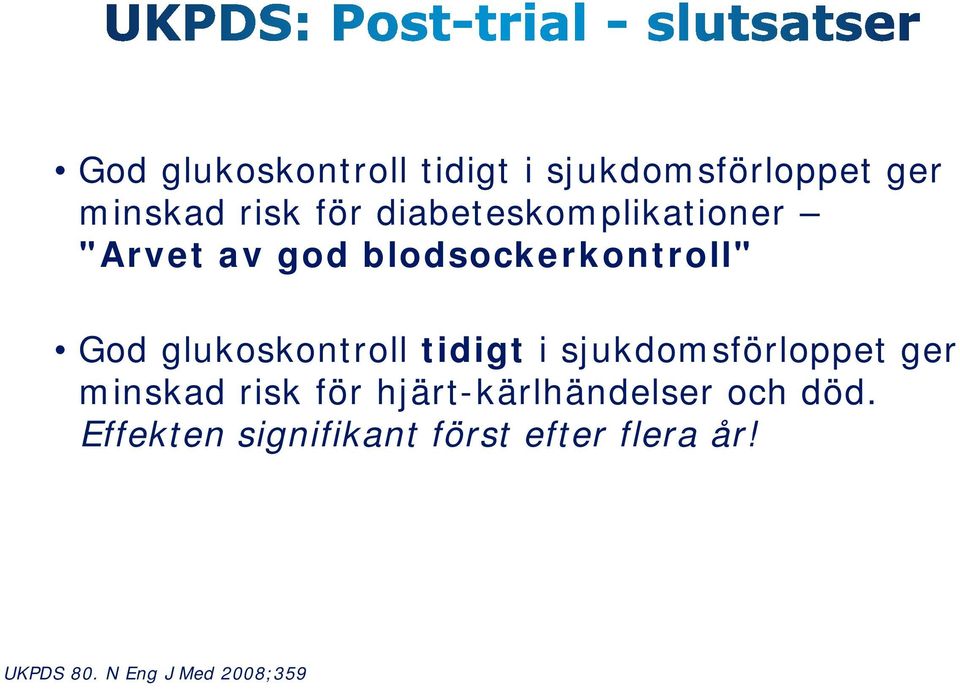 hjärt-kärlhändelser och död. Effekten signifikant först efter flera år!