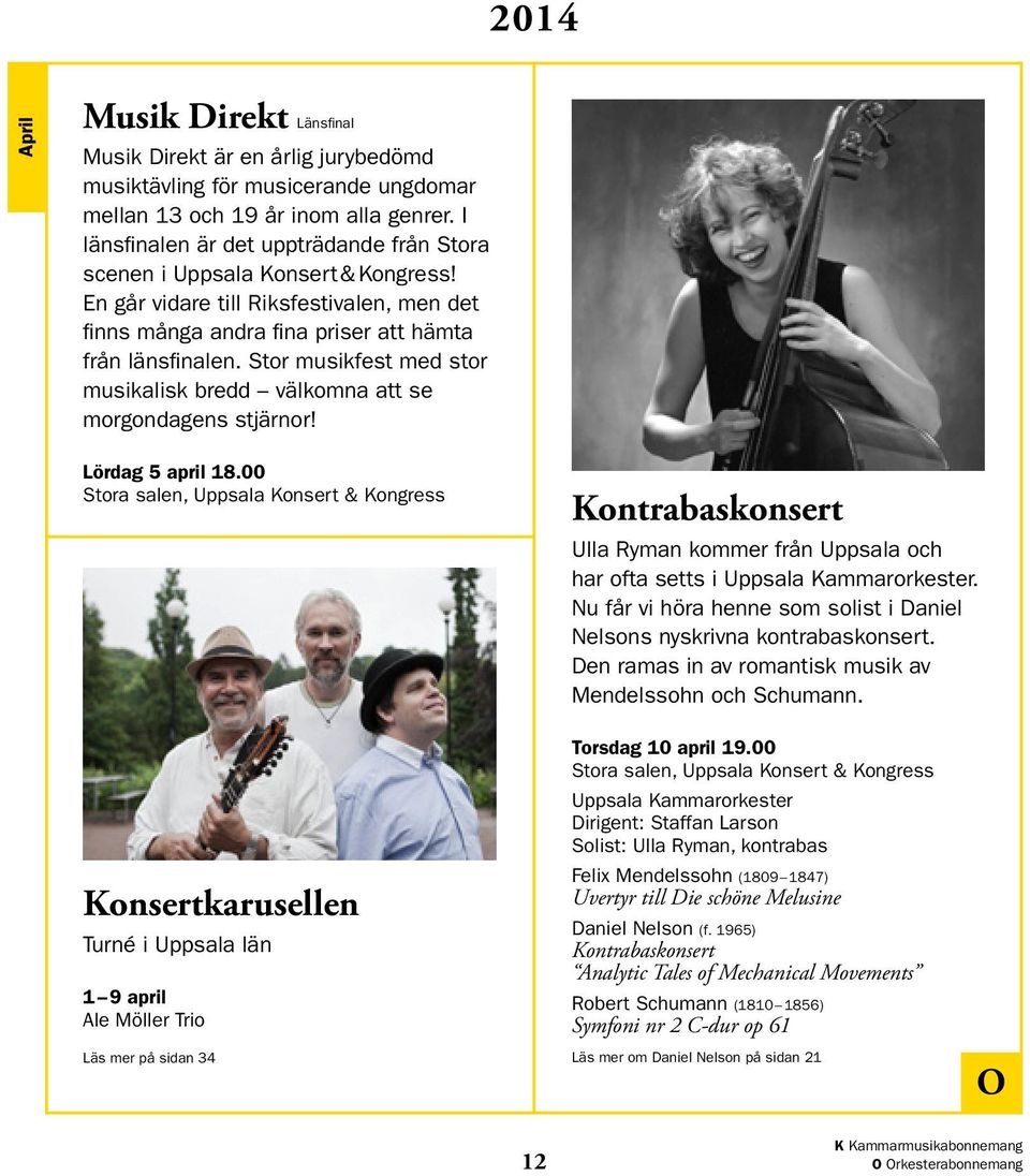 Stor musikfest med stor musikalisk bredd välkomna att se morgondagens stjärnor! Lördag 5 april 18.