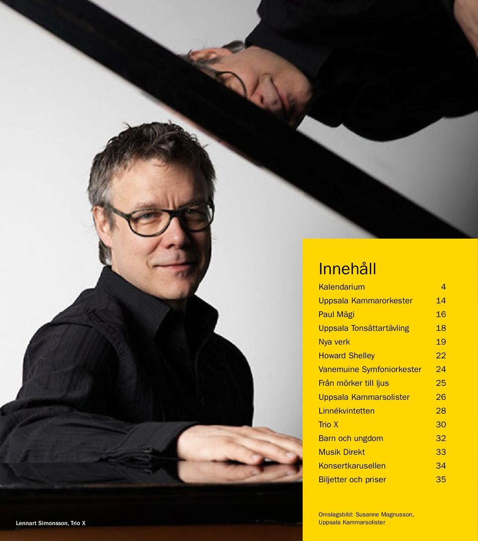 Kammarsolister 26 Linnékvintetten 28 Trio X 30 Barn och ungdom 32 Musik Direkt 33