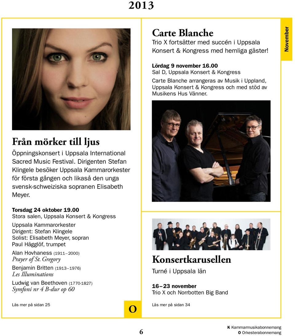 Från mörker till ljus Öppningskonsert i Uppsala International Sacred Music Festival.