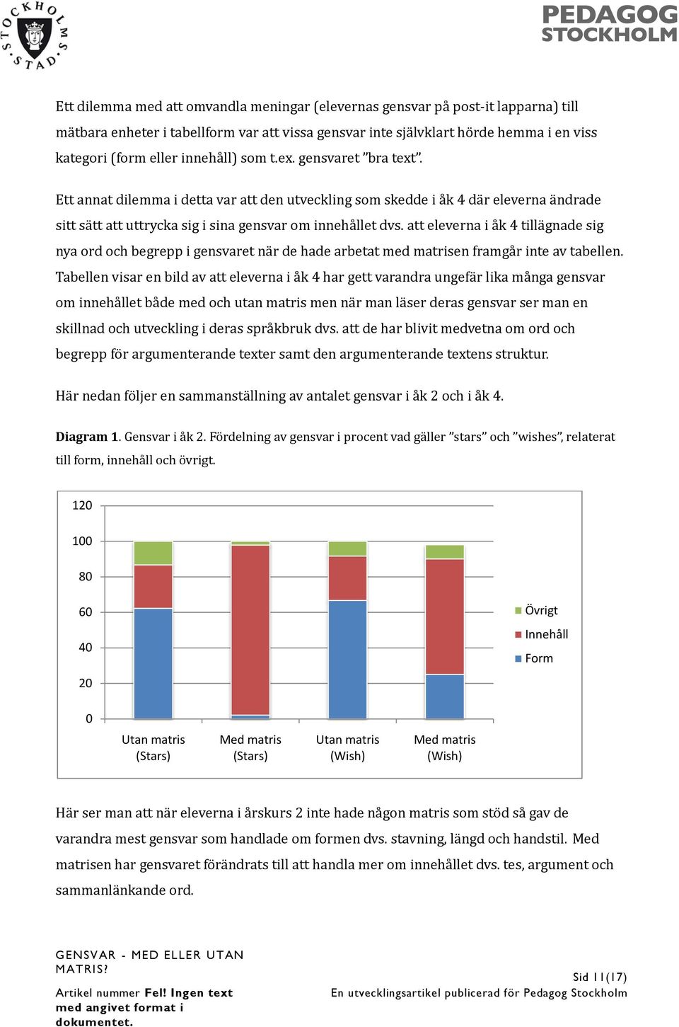 att eleverna i åk 4 tillägnade sig nya ord och begrepp i gensvaret när de hade arbetat med matrisen framgår inte av tabellen.