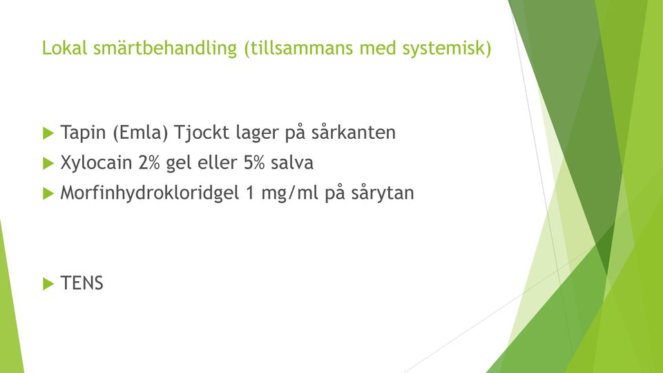 sårkanten Xylocain 2% gel eller 5% salva