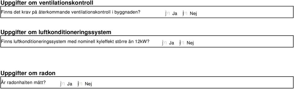 Ja i Nej Uppgifter om luftkonditioneringssystem Finns