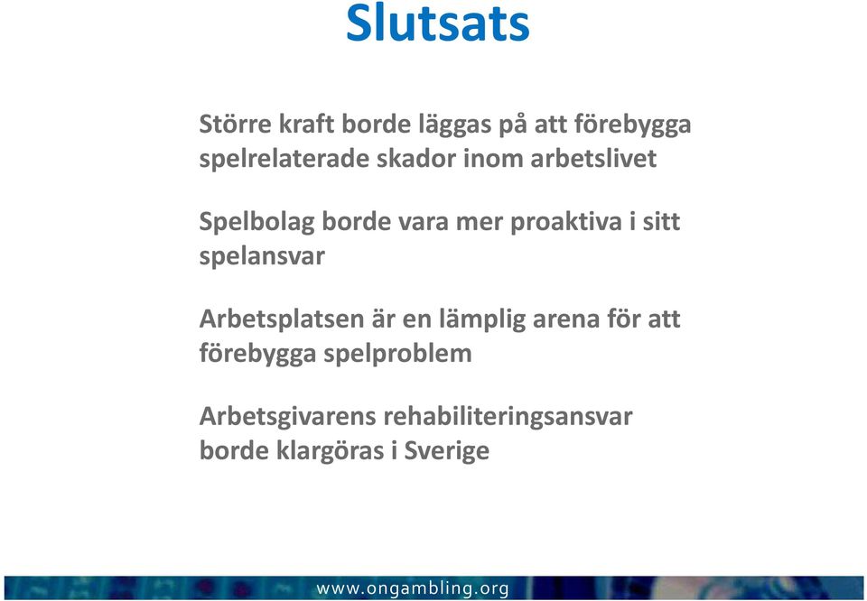 spelansvar Arbetsplatsen är en lämplig arena för att förebygga